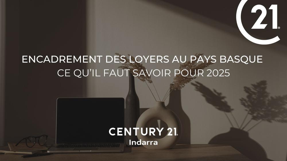 encadrement des loyers pays basque century 21 Indarra